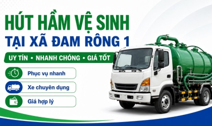 Hút Hầm Vệ Sinh Tại xã Đam Rông 1 Uy Tín, Có Mặt Nhanh 24/24