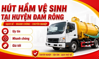 Hút Hầm Vệ Sinh Tại Huyện Đam Rông Giá Rẻ, Sạch Sẽ, Có Mặt Nhanh