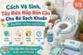 Cách Vệ Sinh, Tẩy Rửa Nắp Bồn Cầu Cho Bé Sạch Khuẩn