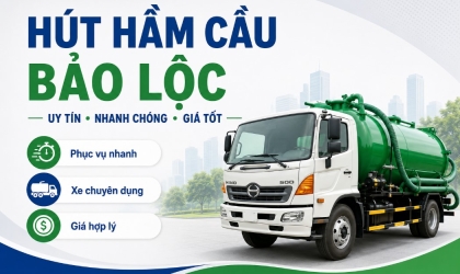 Hút Hầm Cầu Bảo Lộc Giá Rẻ, Uy Tín
