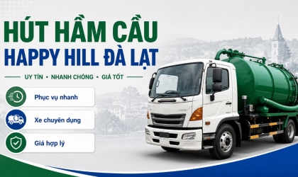 Hút Hầm Cầu Happy Hill Đà Lạt