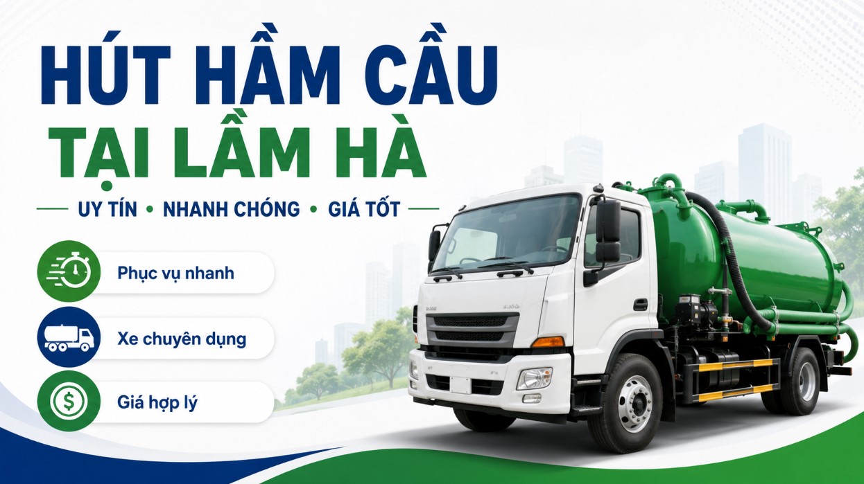 Dịch vụ hút hầm cầu Lâm Hà giá rẻ